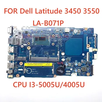 Възстановена дънна Платка за лаптоп Dell Latitude 3450 3550 LA-B071P I3-5005/4005 CPU Mainboard 100% Тествана, Работи Изцяло