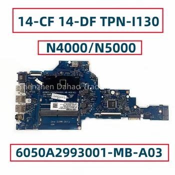 6050A2993001-MB-A03 За HP 14-CF 14-DF 14Т-DF TPN-I130 дънна Платка на лаптоп С процесор Celeron N4000 L24458-001 L24458-601